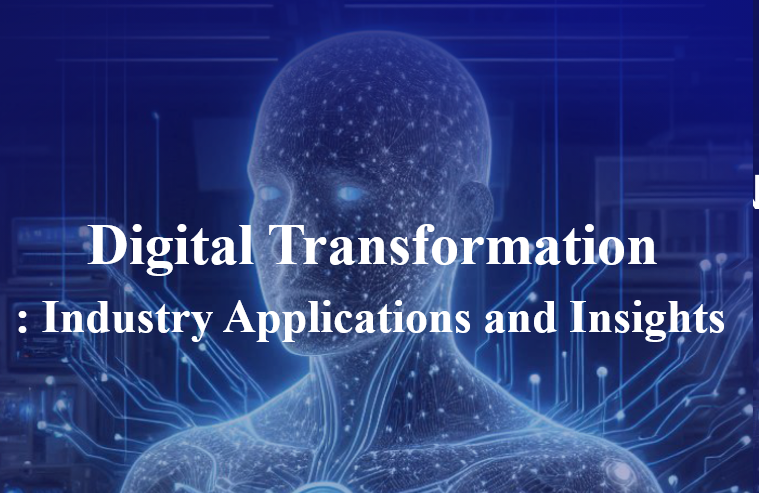 Digital Transformation: Industry Applications and Insights DT1